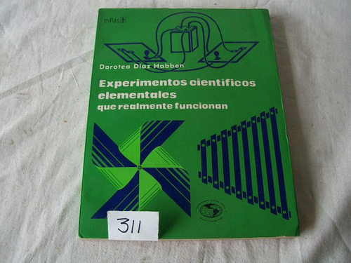 Experimentos Científicos Elementales Que Funcionan. D. Diaz.