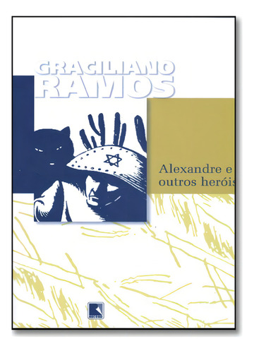 Alexandre e outros heróis, de Graciliano Ramos. Editora RECORD - GRUPO RECORD, capa mole em português