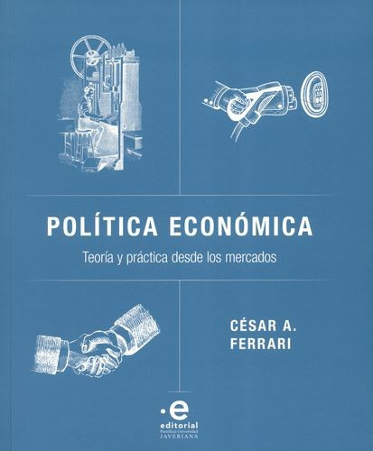 Libro Política Económica. Teoría Y Práctica Desde Los Merca