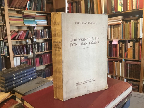 Bibliografía De Juan Egaña Raúl Silva 1949