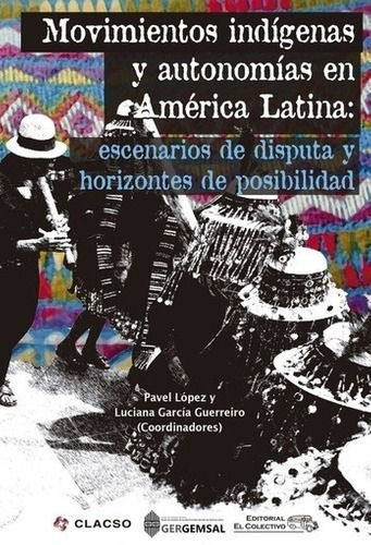 Movimientos Indigenas Y Autonomias En America Latina