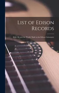 Libro List Of Edison Records [microform]: Echo All Over T...