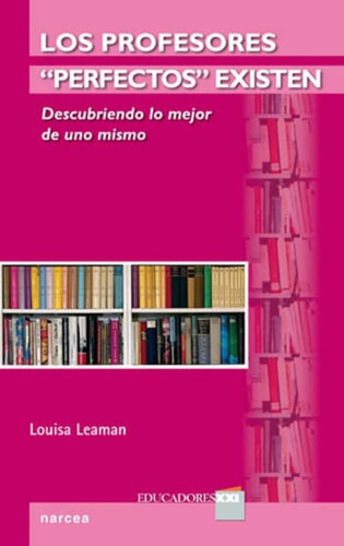 Los Profesores Perfectos Existen, De Leaman, Louisa. Editorial Narcea En Español
