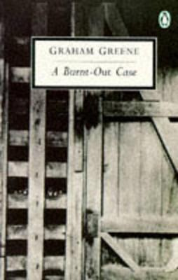 Burnt Out Case - Graham Greene