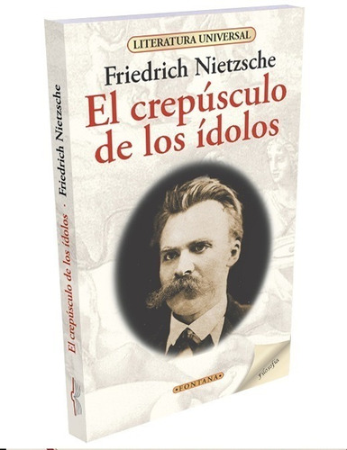 Libro. El Crepúsculo De Los Ídolos. F. Nietzsche. Fontana.