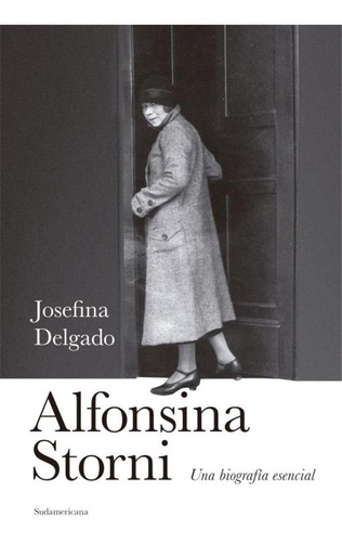 Alfonsina Storni. Una Biografia Esencial Josefina Delgado Su