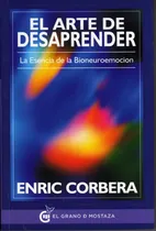 Comprar El Arte De Desaprender. Bioneuroemoción. Enric Corbera