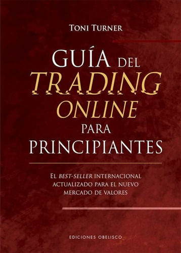 Guia Del Trading Online Para Principiantes* - Toni Turner