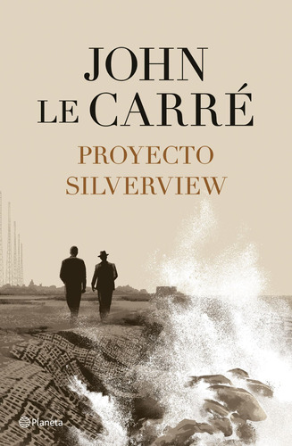 Proyecto Silverview - John Le Carre - Planeta - Libro