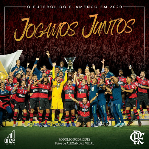 Jogamos Juntos: O Futebol do Flamengo em 2020, de Rodrigues, Rodolfo. Onze Cultural e Editora Eireli, capa dura em português, 2021