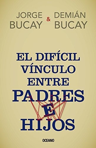 El Difícil Vínculo Entre Padres E Hijos (edición En Español)