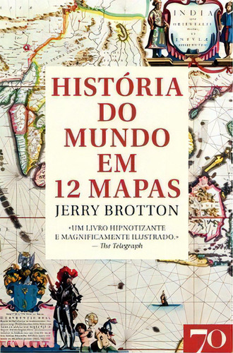 História Do Mundo Em 12 Mapas, De Brotton, Jerry. Editora Edições 70 Em Português