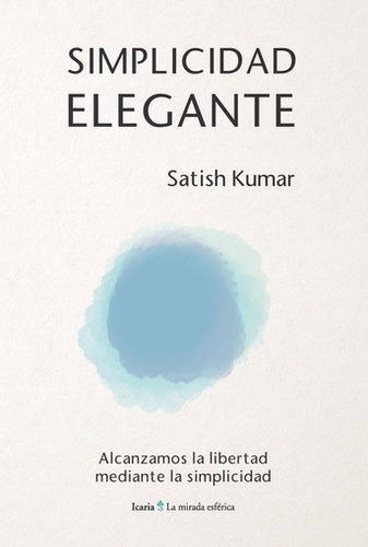 Simplicidad Elegante, Satish Kumar, Icaria