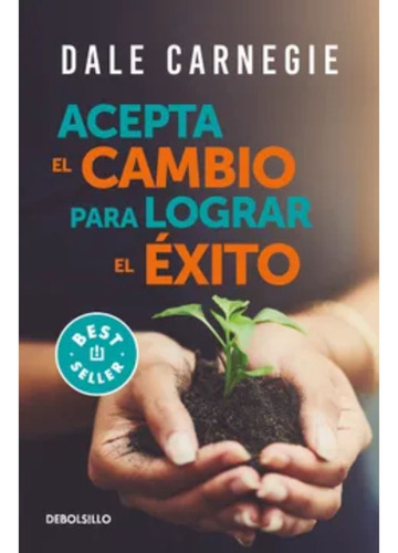 Acepta El Cambio Para Lograr El Éxito - Dale Carnegie