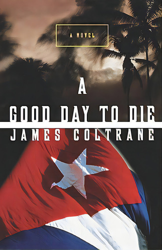 A Good Day To Die, De Coltrane, James. Editorial W W Norton & Co, Tapa Blanda En Inglés
