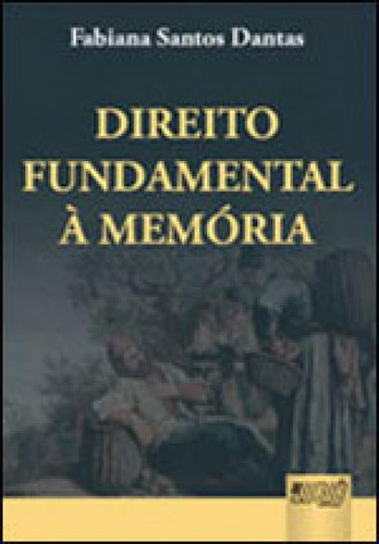 Direito Fundamental À Memória, De Dantas, Fabiana Santos. Jurua Editora, Capa Mole