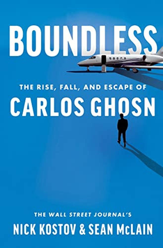 Boundless: The Rise, Fall, And Escape Of Carlos Ghosn (libro