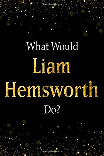 What Would Liam Hemsworth Dor Black And Gold Liam Hemsworth 