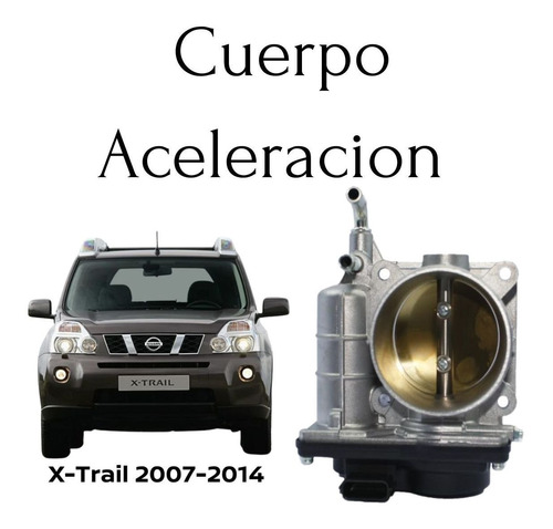 Cuerpo De Aceleracion X-trail 2007-2014 Motor 2.5