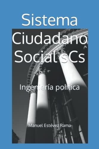 Sistema Ciudadano Social Scs: Ingeniería Política