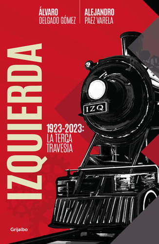 Izquierda. 1923-2023: La Terca Travesía / Alejandro Páez Var