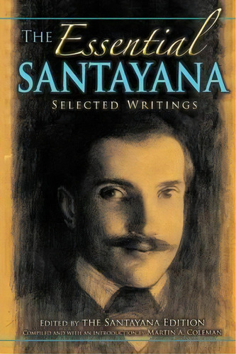The Essential Santayana, De Martin A. Coleman. Editorial Indiana University Press, Tapa Blanda En Inglés