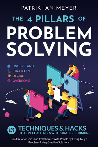 Libro: The 4 Pillars Of Problem-solving: 169 Techniques & Ha