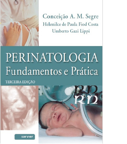 Perinatologia - Fundamentos e práticas, de Segre. Sarvier Editora de Livros Médicos Ltda, capa mole em português, 2015