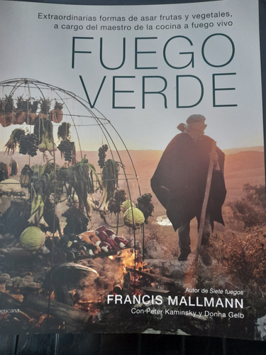 Fuego Verde. Francis Mallmann. Sudamericana . Nuevo
