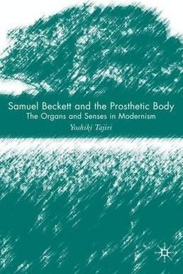 Samuel Beckett And The Prosthetic Body - Yoshiki Tajiri