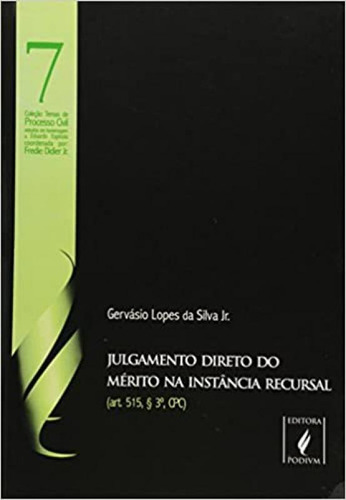 Julgamento Direto do Mérito na Instância Recursal - Volume, de Gervásio Lopes da Silva Jr.. Editora JUSPODIVM, capa mole em português