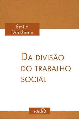 Da Divisão Do Trabalho Social, De Durkheim, Émile. Editora Edipro, Capa Mole Em Português