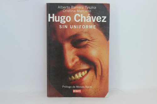 Alberto Barrera Tyszka, Hugo Chávez, Sin Uniforme
