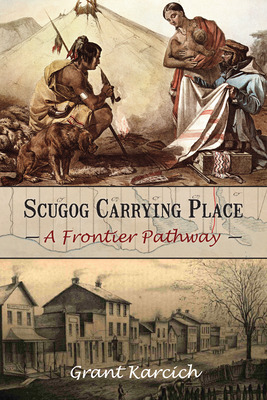 Libro Scugog Carrying Place: A Frontier Pathway - Karcich...