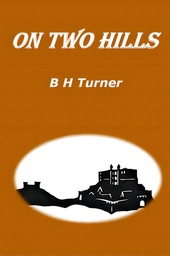 On Two Hills, De Turner, B. H.. Editorial Lulu Pr, Tapa Blanda En Inglés