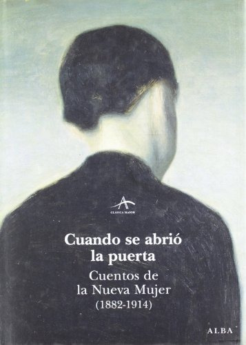 Cuando Se Abrió La Puerta: Cuentos De La Nueva Mujer (1892-1