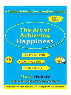 Libro The Art Of Achieving Happiness : A Simple Guide To ...