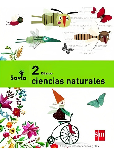 Ciencias Naturales 2 - Savia. Editorial: Ediciones Sm