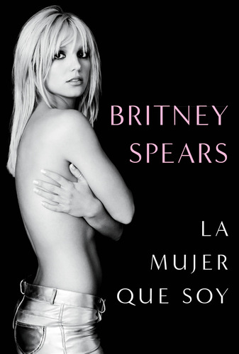 Libro La Mujer Que Soy - Britney Spears