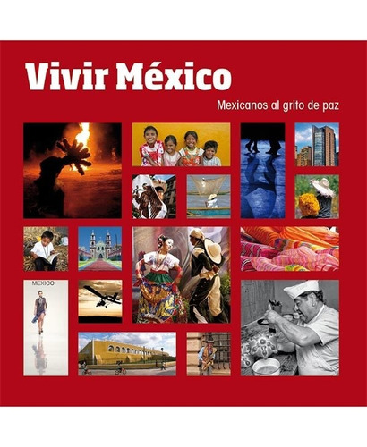 Vivir México: Mexicanos al grito de la paz, de Arnau Ávila, Luis Jorge. Editorial Paralelo 21 en español, 2012