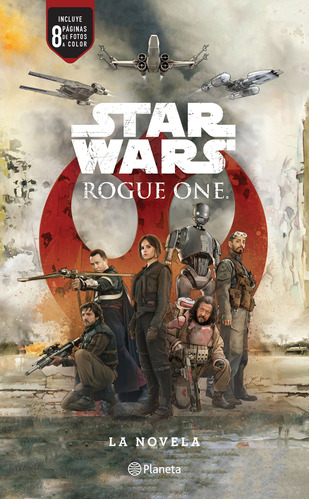 Star Wars. Rogue One. La novela, de Forbeck, Matt. Serie Lucas Film Editorial Planeta México, tapa blanda en español, 2017