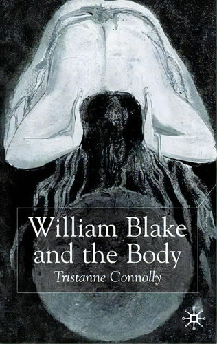 William Blake And The Body, De T. Nolly. Editorial Palgrave Macmillan, Tapa Dura En Inglés