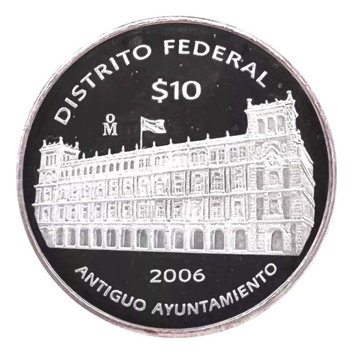 10 Pesos Estado Distrito Federal 2da Fase Plata Proof 2006