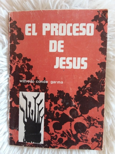 El Proceso De Jesús- Wilfredo Conde Garma- 1983