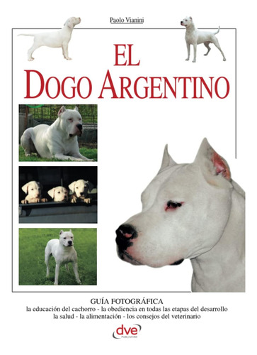 Libro: El Dogo Argentino (spanish Edition)