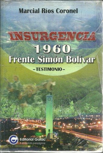 Guerrilla Insurgencia 1960 Frente Simon Bolivar Testimonios