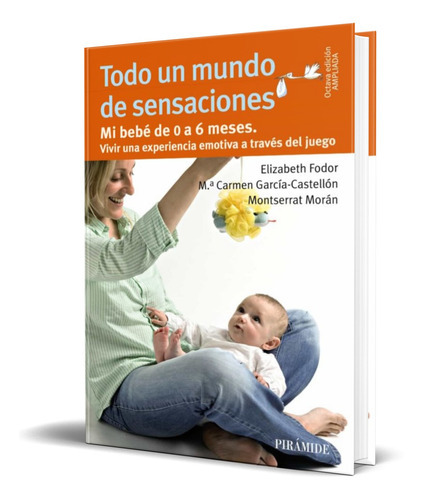 Todo Un Mundo De Sensaciones, De Elisabeth Fodor Harsanyi. Editorial Piramide, Tapa Blanda En Español, 2013