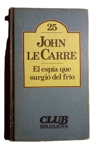 John Le Carré. El Espía Que Surgió Del Río