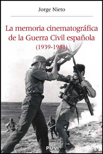 La Memoria Cinematográfica De La Guerra Civil Española (1...