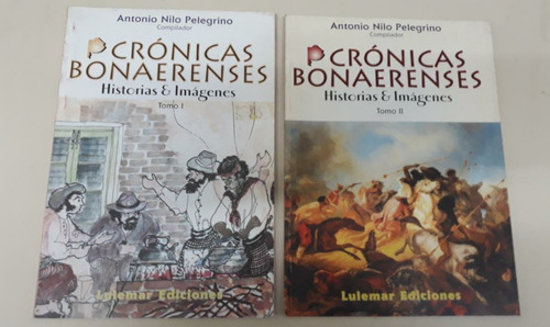 Cronicas Bonaerenses * 2 Tomos * Nilo Pelegrino Antonio 